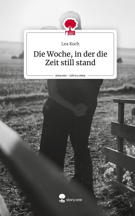 Lea Koch: Die Woche, in der die Zeit still stand. Life is a Story - story.one, Buch