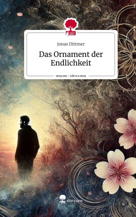 Jonas Dittmer: Das Ornament der Endlichkeit. Life is a Story - story.one, Buch