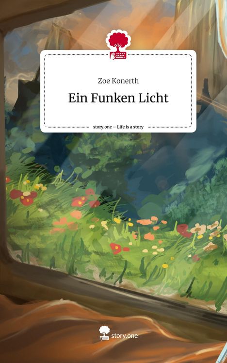 Zoe Konerth: Ein Funken Licht. Life is a Story - story.one, Buch