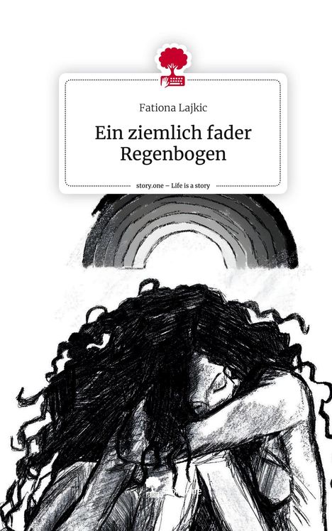 Fationa Lajkic: Ein ziemlich fader Regenbogen. Life is a Story - story.one, Buch