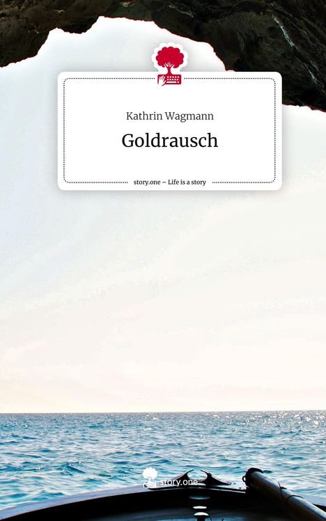 Kathrin Wagmann: Goldrausch. Life is a Story - story.one, Buch