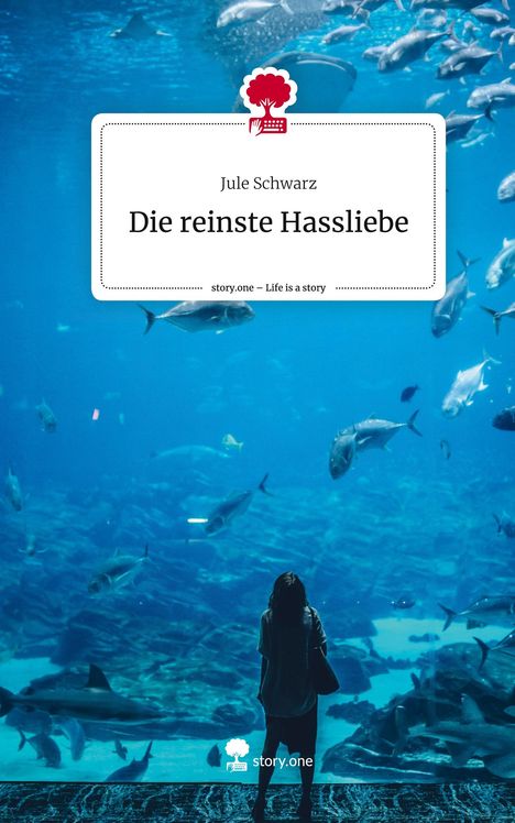 Jule Schwarz: Die reinste Hassliebe. Life is a Story - story.one, Buch