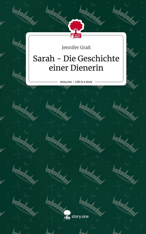 Jennifer Graß: Sarah - Die Geschichte einer Dienerin. Life is a Story - story.one, Buch