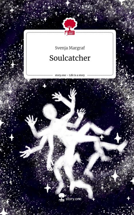 Svenja Margraf: Soulcatcher. Life is a Story - story.one, Buch