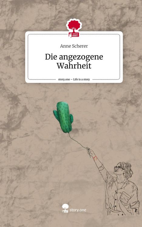 Anne Scherer: Die angezogene Wahrheit. Life is a Story - story.one, Buch