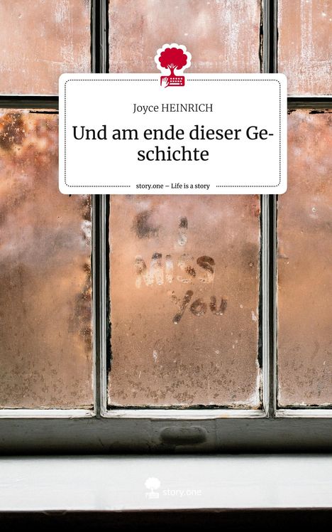 Joyce Heinrich: Und am ende dieser Geschichte. Life is a Story - story.one, Buch