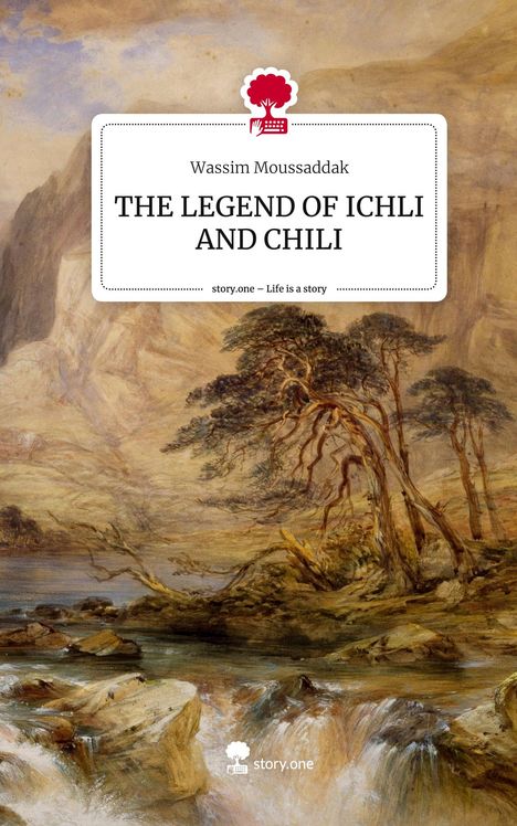 Wassim Moussaddak: THE LEGEND OF ICHLI AND CHILI. Life is a Story - story.one, Buch