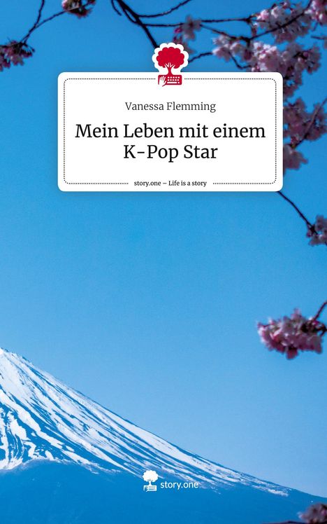 Vanessa Flemming: Mein Leben mit einem K-Pop Star. Life is a Story - story.one, Buch