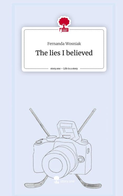 Fernanda Wosniak: The lies I believed. Life is a Story - story.one, Buch