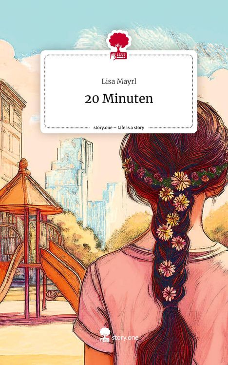 Lisa Mayrl: 20 Minuten. Life is a Story - story.one, Buch