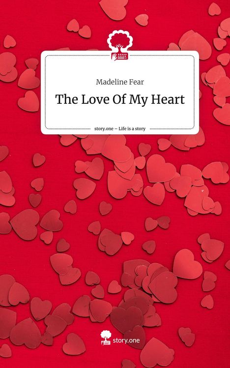 Madeline Fear: The Love Of My Heart. Life is a Story - story.one, Buch