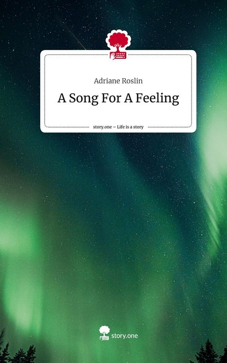 Adriane Roslin: A Song For A Feeling. Life is a Story - story.one, Buch