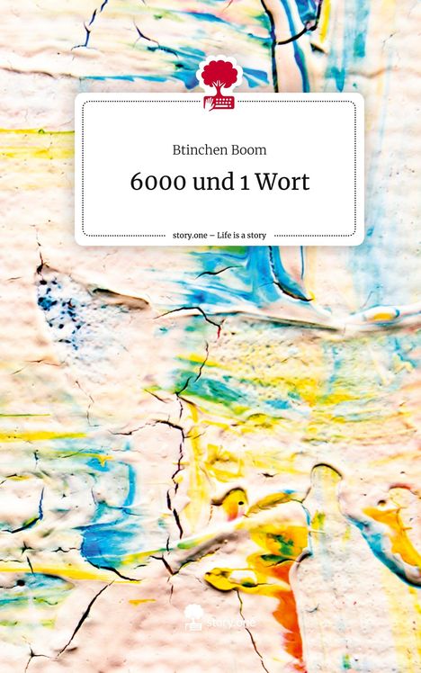 Btinchen Boom: 6000 und 1 Wort. Life is a Story - story.one, Buch