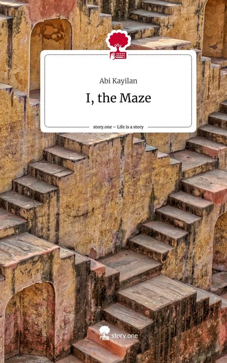 Abi Kayilan: I, the Maze. Life is a Story - story.one, Buch