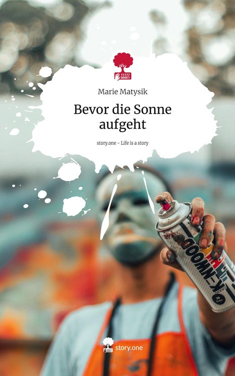 Marie Matysik: Bevor die Sonne aufgeht. Life is a Story - story.one, Buch