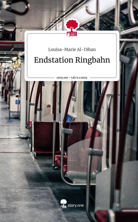 Louisa-Marie Al-Diban: Endstation Ringbahn. Life is a Story - story.one, Buch