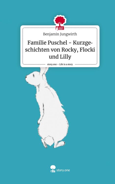 Benjamin Jungwirth: Familie Puschel - Kurzgeschichten von Rocky, Flocki und Lilly. Life is a Story - story.one, Buch