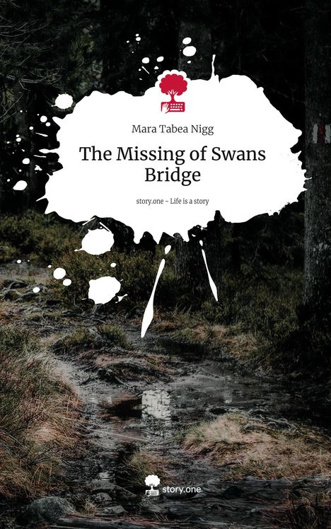 Mara Tabea Nigg: The Missing of Swans Bridge. Life is a Story - story.one, Buch