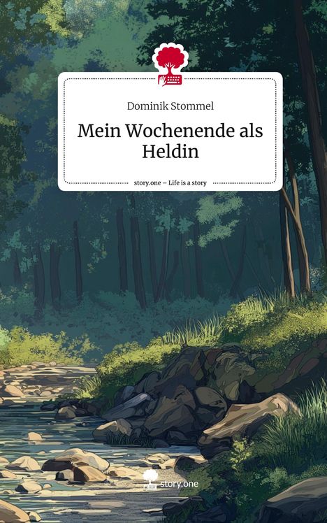 Dominik Stommel: Mein Wochenende als Heldin. Life is a Story - story.one, Buch