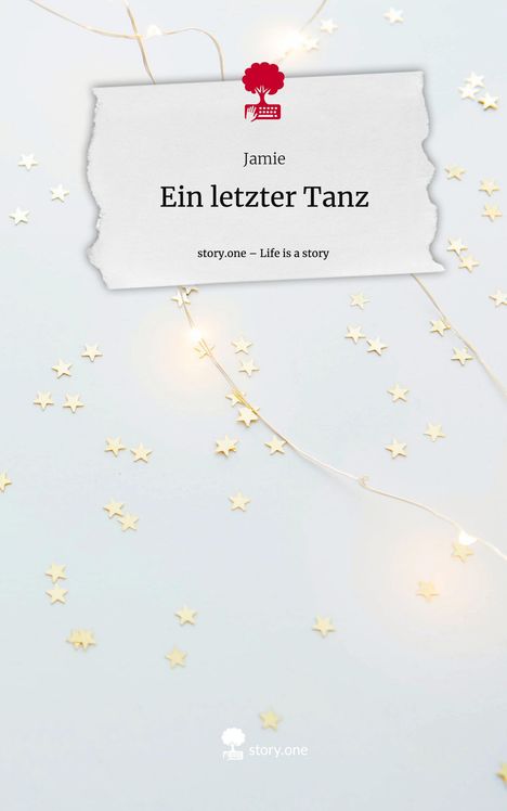 Jamie: Ein letzter Tanz. Life is a Story - story.one, Buch