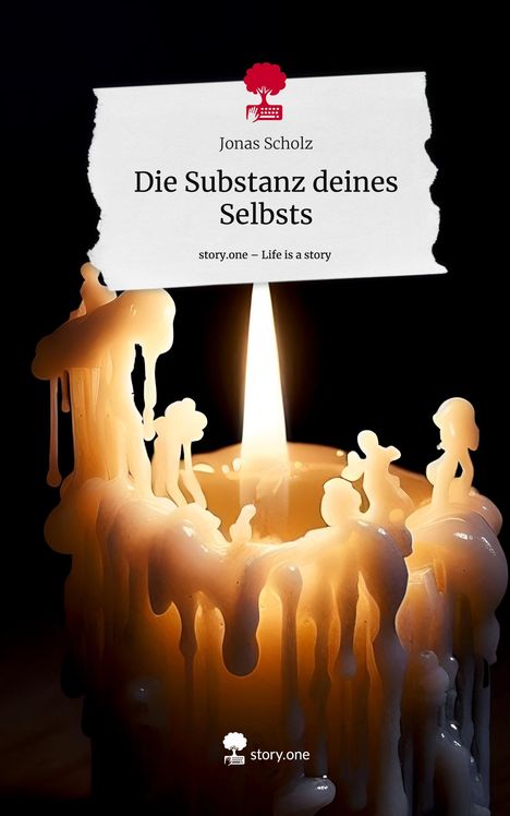 Jonas Scholz: Die Substanz deines Selbsts. Life is a Story - story.one, Buch