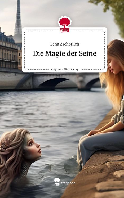 Lena Zschorlich: Die Magie der Seine. Life is a Story - story.one, Buch