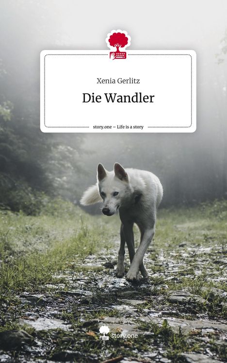 Xenia Gerlitz: Die Wandler. Life is a Story - story.one, Buch