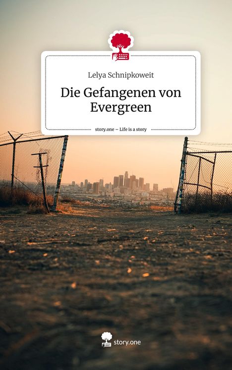 Lelya Schnipkoweit: Die Gefangenen von Evergreen. Life is a Story - story.one, Buch