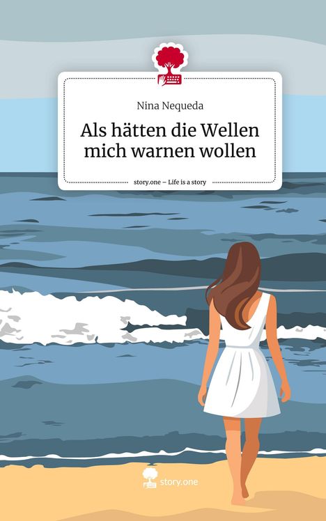 Nina Nequeda: Als hätten die Wellen mich warnen wollen. Life is a Story - story.one, Buch