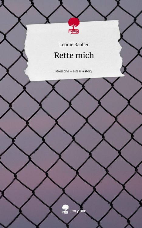 Leonie Raaber: Rette mich. Life is a Story - story.one, Buch