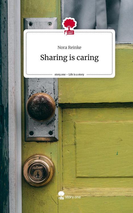 Nora Reinke: Sharing is caring. Life is a Story - story.one, Buch