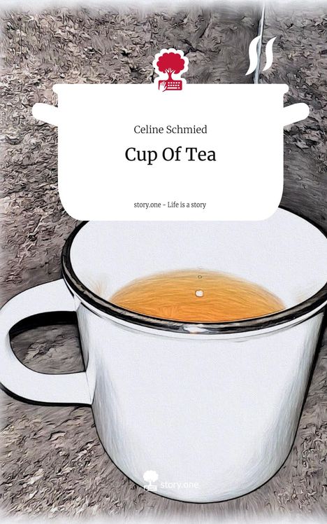 Celine Schmied: Cup Of Tea. Life is a Story - story.one, Buch