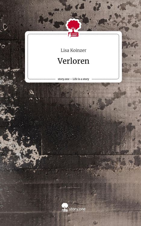 Lisa Koinzer: Verloren. Life is a Story - story.one, Buch