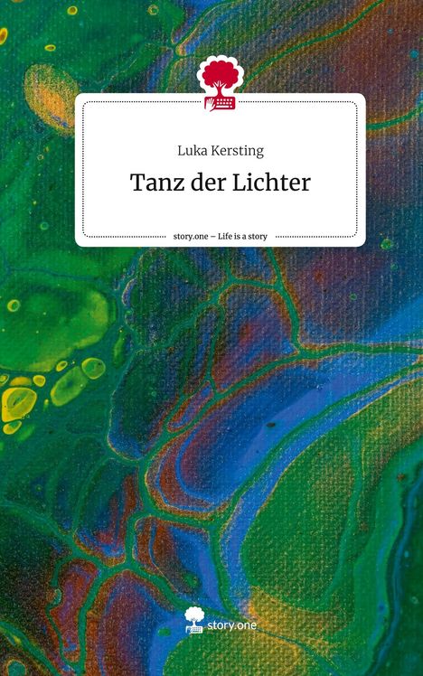 Luka Kersting: Tanz der Lichter. Life is a Story - story.one, Buch