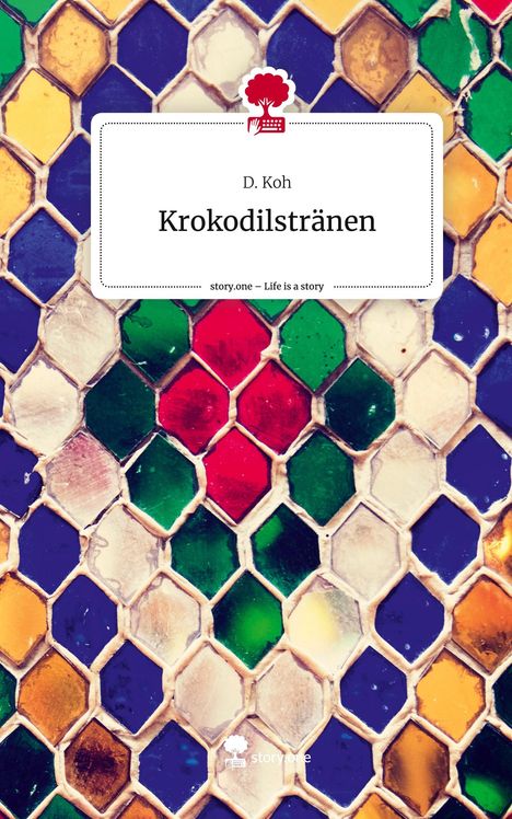 D. Koh: Krokodilstränen. Life is a Story - story.one, Buch