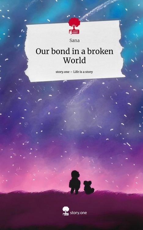 Sana: Our bond in a broken World. Life is a Story - story.one, Buch