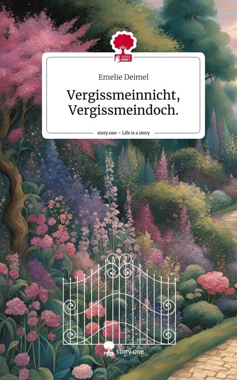 Emelie Deimel: Vergissmeinnicht, Vergissmeindoch.. Life is a Story - story.one, Buch