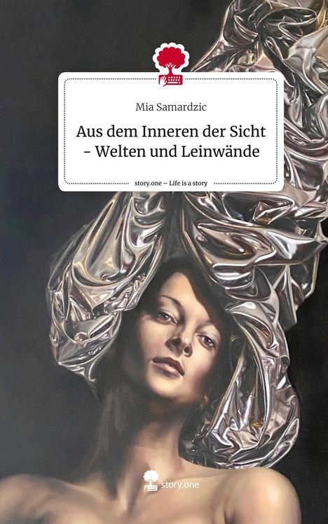 Mia Samardzic: Aus dem Inneren der Sicht - Welten und Leinwände. Life is a Story - story.one, Buch