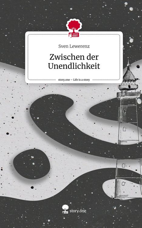 Sven Lewerenz: Zwischen der Unendlichkeit. Life is a Story - story.one, Buch