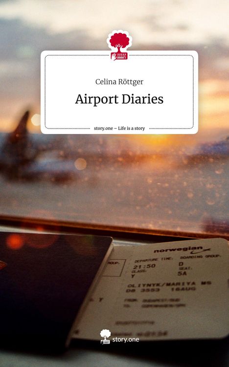 Celina Röttger: Airport Diaries. Life is a Story - story.one, Buch