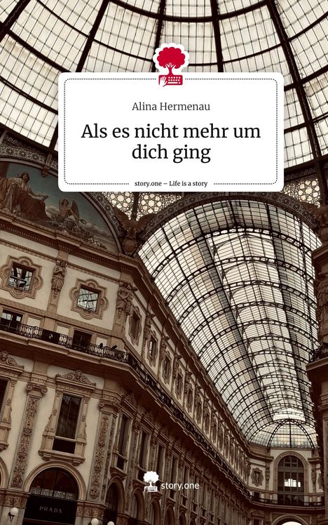 Alina Hermenau: Als es nicht mehr um dich ging. Life is a Story - story.one, Buch