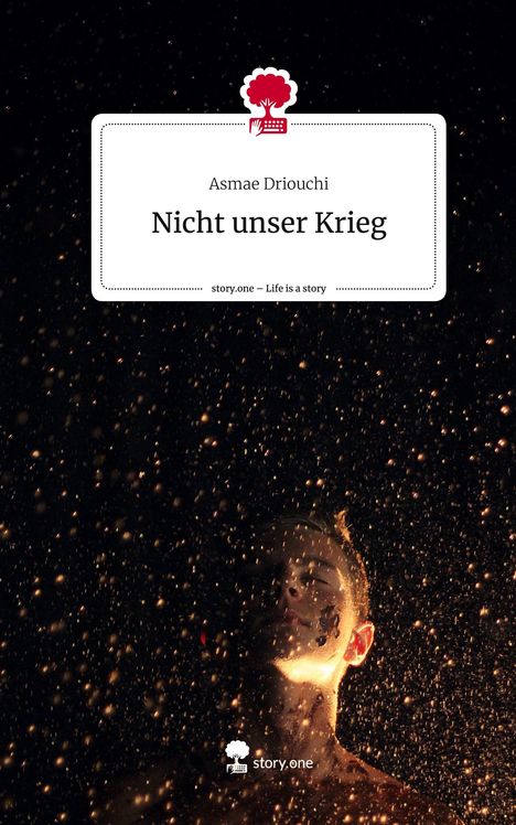 Asmae Driouchi: Nicht unser Krieg. Life is a Story - story.one, Buch