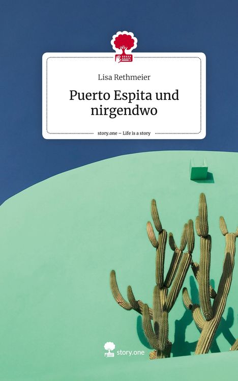 Lisa Rethmeier: Puerto Espita und nirgendwo. Life is a Story - story.one, Buch