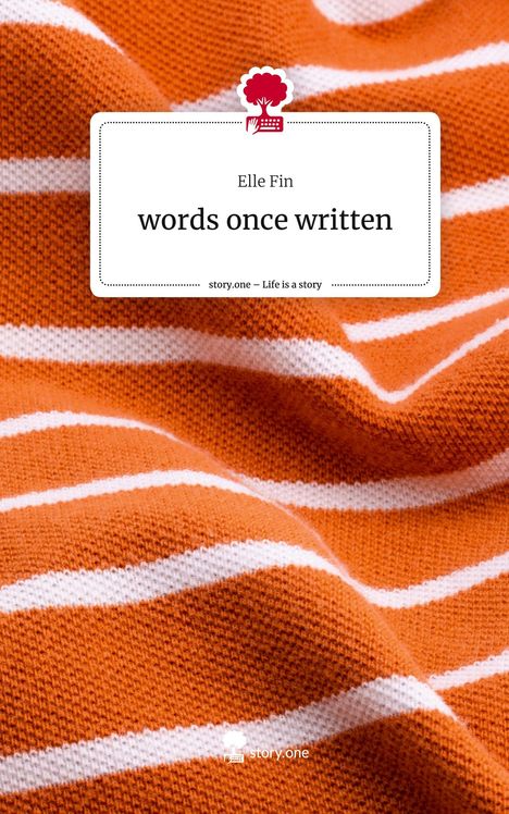 Elle Fin: words once written. Life is a Story - story.one, Buch