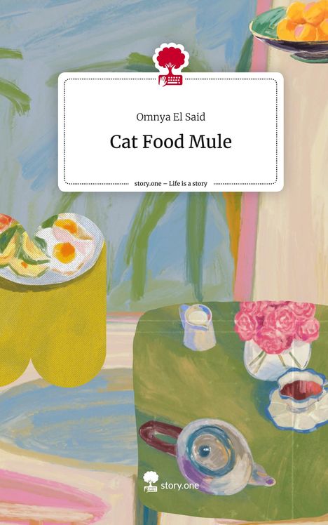 Omnya El Said: Cat Food Mule. Life is a Story - story.one, Buch