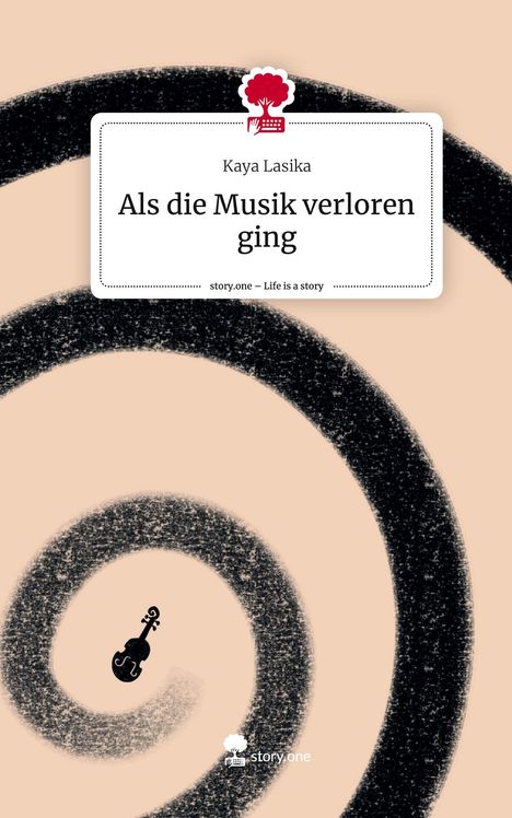 Kaya Lasika: Als die Musik verloren ging. Life is a Story - story.one, Buch