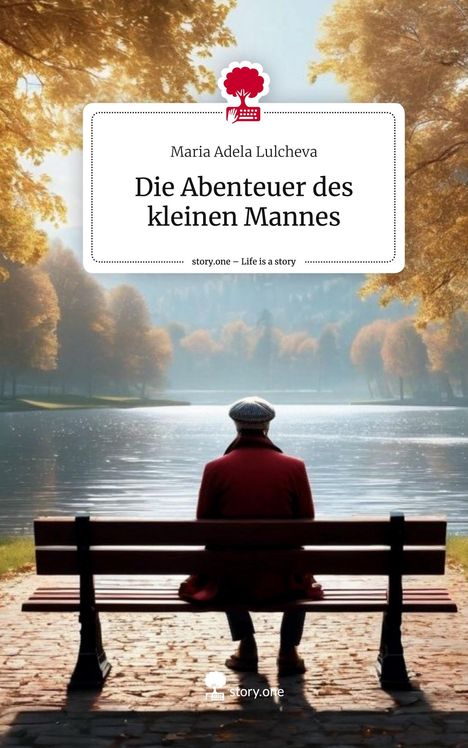 Maria Adela Lulcheva: Die Abenteuer des kleinen Mannes. Life is a Story - story.one, Buch