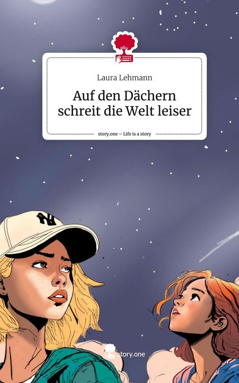 Laura Lehmann: Auf den Dächern schreit die Welt leiser. Life is a Story - story.one, Buch