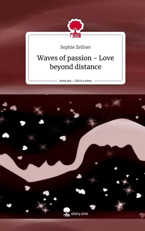 Sophie Zellner: Waves of passion - Love beyond distance. Life is a Story - story.one, Buch