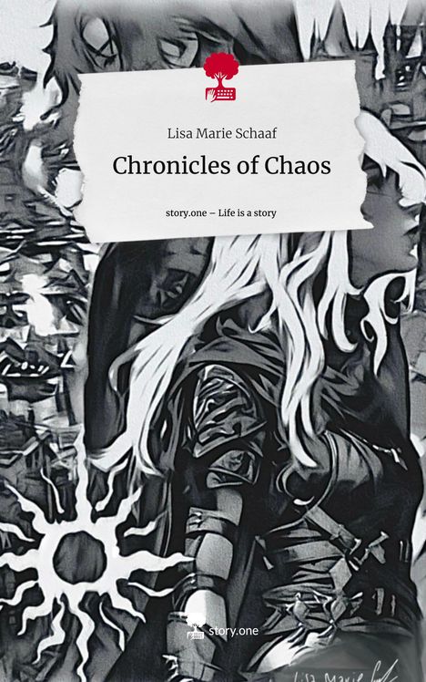 Lisa Marie Schaaf: Chronicles of Chaos. Life is a Story - story.one, Buch